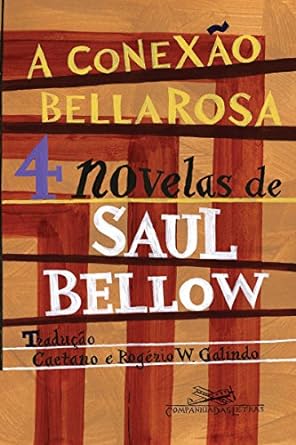 A conexao Bellarosa 4 novelas Saul Bellow